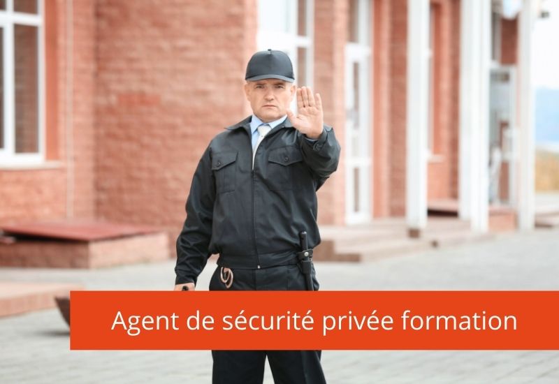 Agent de sécurité privée formation, guide complet